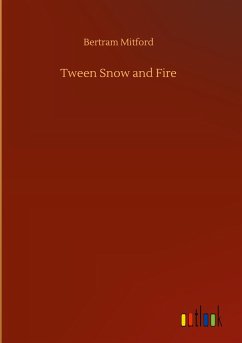 Tween Snow and Fire - Mitford, Bertram