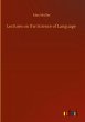 Lectures on the Science of Language - Bild 1