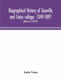 Biographical history of Gonville and Caius college, 1349-1897; containing a list of all known members of the college from the foundation to the present time, with biographical notes (Volume II) 1718-1897