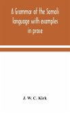 A grammar of the Somali language with examples in prose and verse and an account of the Yibir and Midgan dialects