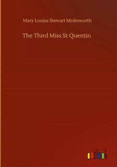 The Third Miss St Quentin - Molesworth, Mary Louisa Stewart