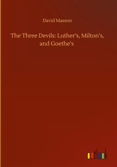 The Three Devils: Luther¿s, Milton¿s, and Goethe¿s - Masson, David