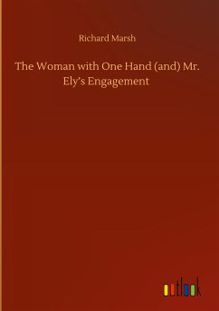 The Woman with One Hand (and) Mr. Ely¿s Engagement - Marsh, Richard