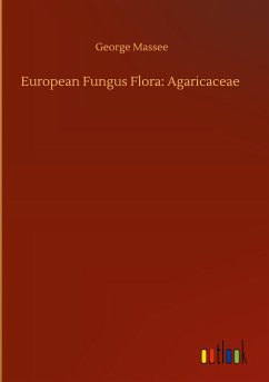 European Fungus Flora: Agaricaceae - Massee, George