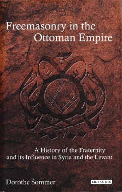 Freemasonry in the Ottoman Empire (eBook, PDF) - Sommer, Dorothe