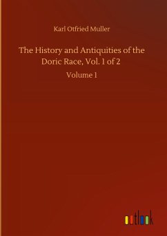 The History and Antiquities of the Doric Race, Vol. 1 of 2 - Muller, Karl Otfried
