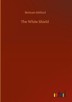 The White Shield - Mitford, Bertram