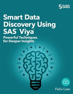 Smart Data Discovery Using SAS Viya: Powerful Techniques for Deeper Insights (Hardcover edition) - Liao, Felix