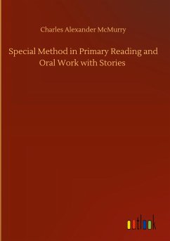 Special Method in Primary Reading and Oral Work with Stories - Mcmurry, Charles Alexander