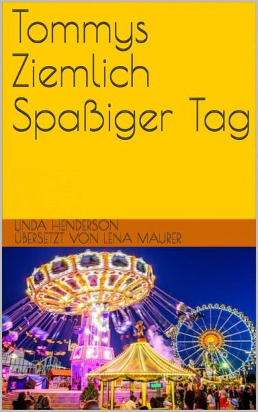 Tommys Ziemlich Spaßiger Tag (eBook, ePUB) Tommys Ziemlich Spaßiger Tag (eBook, ePUB)