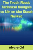 The Truth About Technical Analysis to Win on the Stock Market (eBook, ePUB)