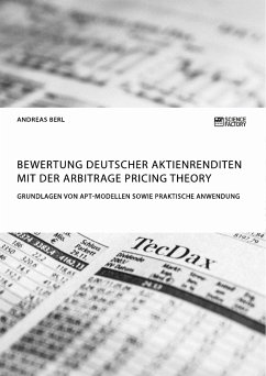 Bewertung deutscher Aktienrenditen mit der Arbitrage Pricing Theory. Grundlagen von APT-Modellen sowie praktische Anwendung (eBook, PDF) - Berl, Andreas