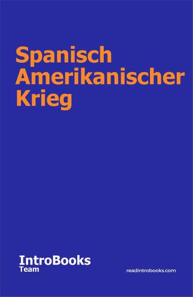 Spanisch Amerikanischer Krieg (eBook, ePUB) Spanisch Amerikanischer Krieg (eBook, ePUB)