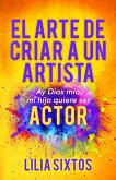 El Arte de Criar A Un Artista (eBook, ePUB)