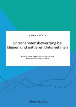 Unternehmensbewertung bei kleinen und mittleren Unternehmen. Herausforderungen und Lösungsansätze bei der Bewertung von KMU (eBook, PDF)