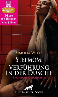 Stepmom: Verführung in der Dusche   Erotik Audio Story   Erotisches Hörbuch (eBook, ePUB) - Wiles, Simona