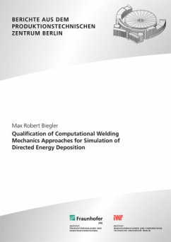 Qualification of computational welding mechanics approaches for simulation of directed energy deposition. - Biegler, Max Robert