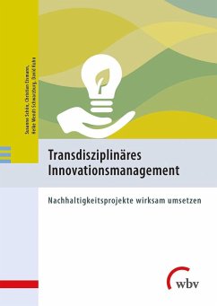 Transdisziplinäres Innovationsmanagement - Schön, Susanne;Eismann, Christian;Wendt-Schwarzburg, Helke