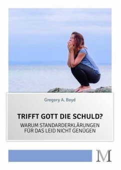 Trifft Gott die Schuld? - Boyd, Gregory A.