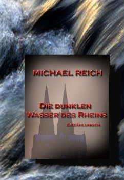 Die dunklen Wasser des Rheins - Reich, Michael