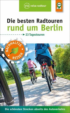 Die besten Radtouren rund um Berlin - Wiebrecht, Ulrike