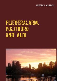 Fliegeralarm, Politbüro und ALDI - Milbradt, Friedrich