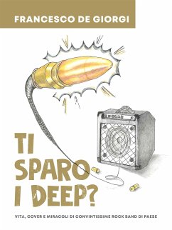 Ti sparo i Deep? (eBook, ePUB) - De Giorgi, Francesco