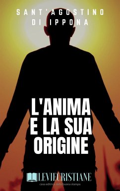 L'anima e la sua origine (eBook, ePUB) - di Ippona, Sant'Agostino