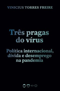 Três pragas do vírus (eBook, ePUB) - Freire, Vinicius Torres