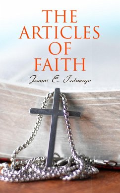 The Articles of Faith (eBook, ePUB) - Talmage, James E.