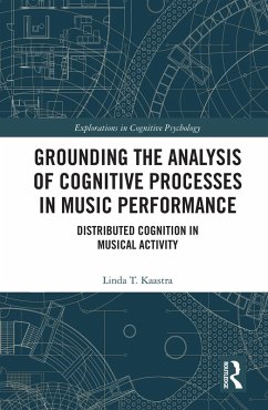 Grounding the Analysis of Cognitive Processes in Music Performance (eBook, PDF) - Kaastra, Linda