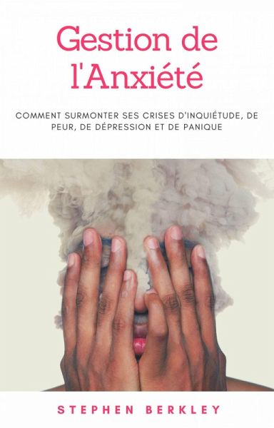 Gestion de l'Anxiété (eBook, ePUB) Gestion de l'Anxiété (eBook, ePUB)