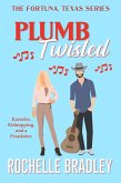 Plumb Twisted (A Fortuna, Texas Novel, #2) (eBook, ePUB)