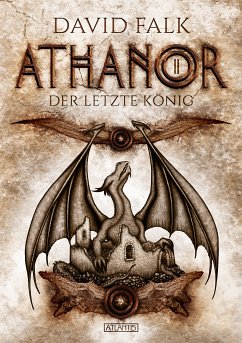 Der letzte König / Athanor Bd.2 (eBook, ePUB) - Falk, David