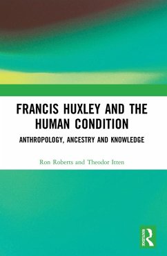 Francis Huxley and the Human Condition (eBook, ePUB) - Roberts, Ron; Itten, Theodor