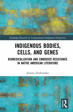 Indigenous Bodies, Cells, and Genes (eBook, PDF) - Ziarkowska, Joanna