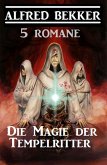 Die Magie der Tempelritter: 5 Romane (eBook, ePUB)