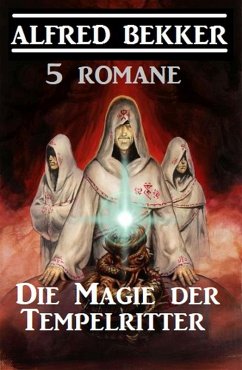 Die Magie der Tempelritter: 5 Romane (eBook, ePUB) - Bekker, Alfred