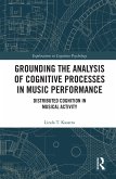 Grounding the Analysis of Cognitive Processes in Music Performance (eBook, ePUB)