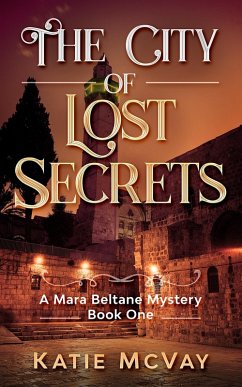 The City of Lost Secrets (Mara Beltane Mystery Series, #1) (eBook, ePUB) - McVay, Katie