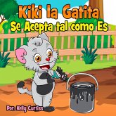 Kiki la gatita se acepta tal como es (Spanish Books for Kids, Español Libros para Niños) (eBook, ePUB)