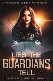 Lies The Guardians Tell (Lies of the Guardians, #1) (eBook, ePUB) Lies The Guardians Tell (Lies of the Guardians, #1) (eBook, ePUB)