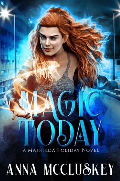Magic Today (Mathilda Holiday, #1) (eBook, ePUB) - McCluskey, Anna