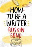 How to Be a Writer (eBook, ePUB)