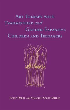 Art Therapy with Transgender and Gender-Expansive Children and Teenagers (eBook, ePUB) - Darke, Kelly; Scott-Miller, Shannon