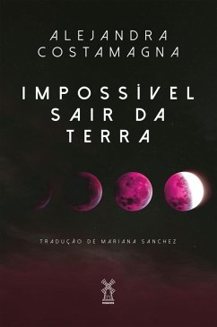 Impossível sair da Terra (eBook, ePUB) - Costamagna, Alejandra