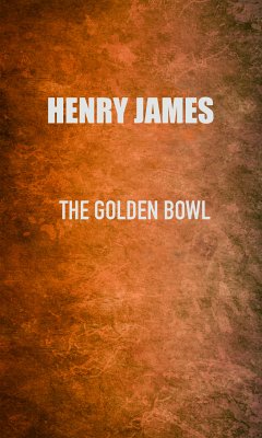 The Golden Bowl (eBook, ePUB) - James, Henry