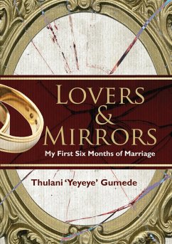 Lovers & Mirrors: My First Six Months of Marriage (eBook, ePUB) - Gumede, Thulani 'Yeyeye'