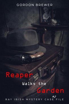 Reaper Walks the Garden (Ray Irish Mystery Case File, #2) (eBook, ePUB) - Brewer, Gordon