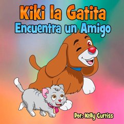 Kiki la gatita encuentra un amigo (Spanish Books for Kids, Español Libros para Niños, #2) (eBook, ePUB) - Curtiss, Kelly